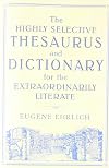 The Highly Selective Thesaurus and Dictionary for the Extraordinarily Literate