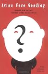 Asian Face Reading: Unlock the Secrets Hidden in the Human Face