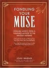 Fondling Your Muse : Infallible Advice from a Published Author to the Writerly Aspirant