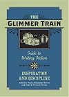 The Glimmer Train Guide to Writing Fiction, Volume 2: Inspiration and Discipline