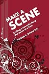 Make a Scene: Crafting a Powerful Story One Scene at a Time