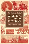 The Art and Craft of Writing Historical Fiction: Researching and Writing Historical Fiction