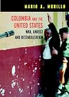 Colombia and the United States: War, Unrest, and Destabilization