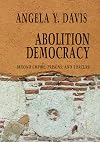 Abolition Democracy: Beyond Prisons, Torture, and Empire