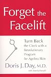 Forget the Facelift: Turn Back the Clock with a Revolutionary Program for Ageless Skin