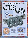 Aztecs and Maya (Arts & Crafts of the Ancient World)