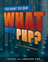 You Want to Do What with PHP?