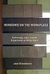 Windows on the Workplace: Technology, Jobs, and the Organization of Office Work