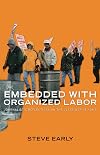 Embedded with Organized Labor: Journalistic Reflections on the Class War at Home