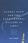 Global NATO and the Catastrophic Failure in Libya