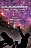 Science Educators Under The Stars: Amateur Astronomers Engaged in Education and Public Outreach