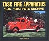 TASC Fire Apparatus: 1946-1985 Photo Archive