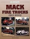 Mack Fire Trucks: 1911-2005 (An Illustrated History)