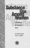 Substance use among women : a reference and resource guide