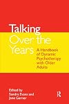 Talking Over the Years: A Handbook of Dynamic Psychotherapy with Older Adults