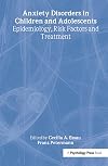 Anxiety disorders in children and adolescents epidemiology, risk factors and treatment