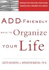 ADD-Friendly Ways to Organize Your Life [1st ed.]