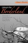 Living in the Borderland:The Evolution of Consciousness and the Challenge of Healing Trauma