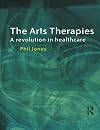 The Arts Therapies: A Revolution in Healthcare