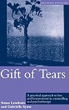Gift of tears : a practical approach to loss and bereavement in counselling and psychotherapy