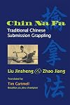 Chin Na Fa: Traditional Chinese Submission Grappling Techniques
