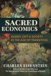 Sacred Economics: Money, Gift, and Society in the Age of Transition
