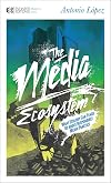 The Media Ecosystem: What Ecology Can Teach Us about Responsible Media Practice (Manifesto Series)