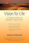 Vision for Life: Ten Steps to Natural Eyesight Improvement