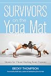 Survivors on the Yoga Mat: Stories for Those Healing from Trauma