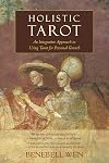 Holistic Tarot: An Integrative Approach to Using Tarot for Personal Growth