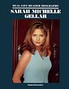 Sarah Michelle Gellar: A Real-Life Reader Biography