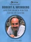 Robert A. Weinberg and the Search for the Cause of Cancer (Unlocking the Secrets of Science) (Unlocking the Secrets of Science)