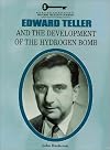 Edward Teller and the Development of the Hydrogen Bomb (Unlocking the Secrets of Science)