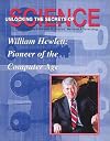 William Hewlett: Pioneer of the Computer Age (Unlocking the Secrets of Science)