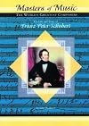 The Life and Times of Franz Peter Schubert (Masters of Music)