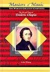 The Life and Times of Frederic Chopin (Masters of Music: The World's Greatest Composers)