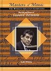 The Life and Times of Leonard Bernstein: The World's Greatest Composers (Masters of Music)