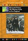 Plymouth Colony: The Pilgrims Settle in New England