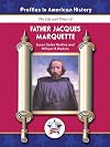 Father Jacques Marquette (Profiles in American History) (Life and Times of (Mitchell Lane))