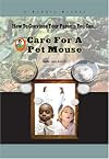How to Convince Your Parents You Can... Care for a Pet Mouse