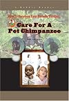 How to Convince Your Parents You Can... Care for a Pet Chimpanzee