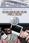 Budgeting Tips for Kids (Money Matters: A Kid's Guide to Money)
