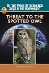 Threat to the Spotted Owl (On the Verge of Extinction: Crisis in the Environment)