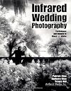 Infrared Wedding Photography: Techniques and Images in Black & White