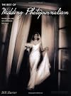 The Best of Wedding Photojournalism: Techniques and Images from the Pros