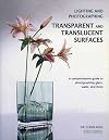Lighting and Photographing Transparent and Translucent Surfaces: A Comprehensive Guide to Photographing Glass, Water, and More