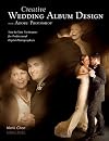 Creative Wedding Album Design with Adobe Photoshop: Step-by-Step Techniques for Professional Digital Photographers