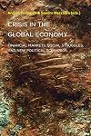Crisis in the Global Economy: Financial Markets, Social Struggles, and New Political Scenarios
