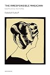 The Irresponsible Magician: Essays and Fictions (Semiotext(e))