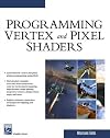 Programming Vertex & Pixel Shaders (Programming Series)